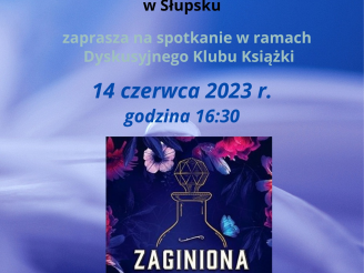 Miejska Biblioteka Publiczna im. Marii Dąbrowskiej, Filia nr 5, ul. Jana Kazimierza w Słupsku zaprasza na spotkanie w ramach Dyskusyjnego Klubu Książki, 14 czerwca 2023 r., godzina 16:30
