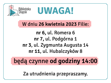 Uwaga! W dniu 26.04.2023 r. inne godziny pracy filii!