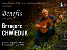 Miejska Biblioteka Publiczna im. Marii Dąbrowskiej w Słupsku zaprasza na Benefis w roli głównej Grzegorz Chwieduk, Kawiarnia Artystyczna Antrakt, 6 czerwca 2023r., godz. 17:00