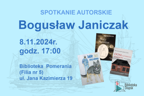 Spotkanie autorskie z Bogusławem Janiczakiem - Biblioteka Pomerania