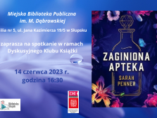 Miejska Biblioteka Publiczna im. Marii Dąbrowskiej, Filia nr 5, ul. Jana Kazimierza w Słupsku zaprasza na spotkanie w ramach Dyskusyjnego Klubu Książki, 14 czerwca 2023 r., godizna 16:30