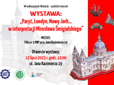 Wystawa: „Paryż, Londyn, Nowy Jork… w interpretacji Mirosława Śmigielskiego”, Flia nr 5 przy ulicy Jana Kazimierza 19. Otwarcie 12 lipca 2023 r, godz. 12:00.
